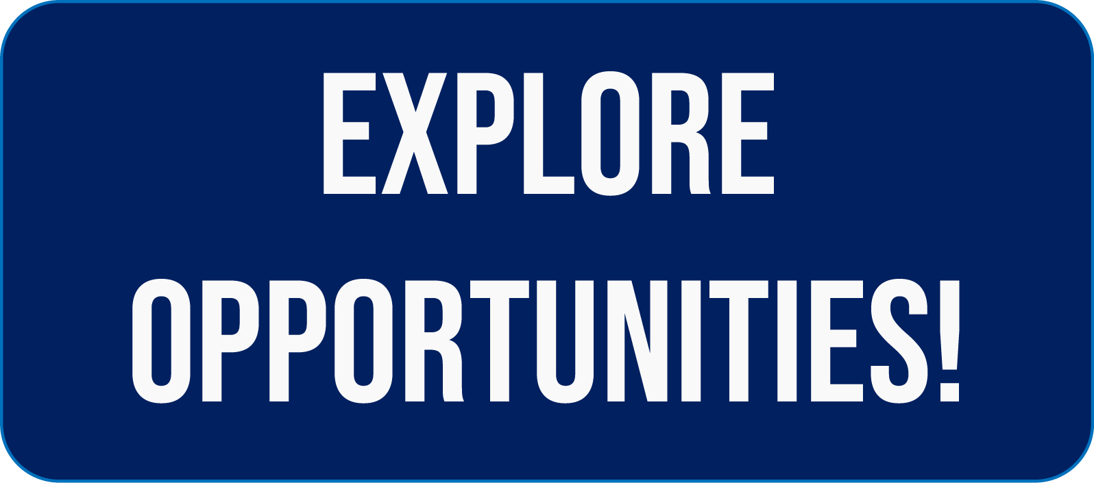 Explore Opportunities! 