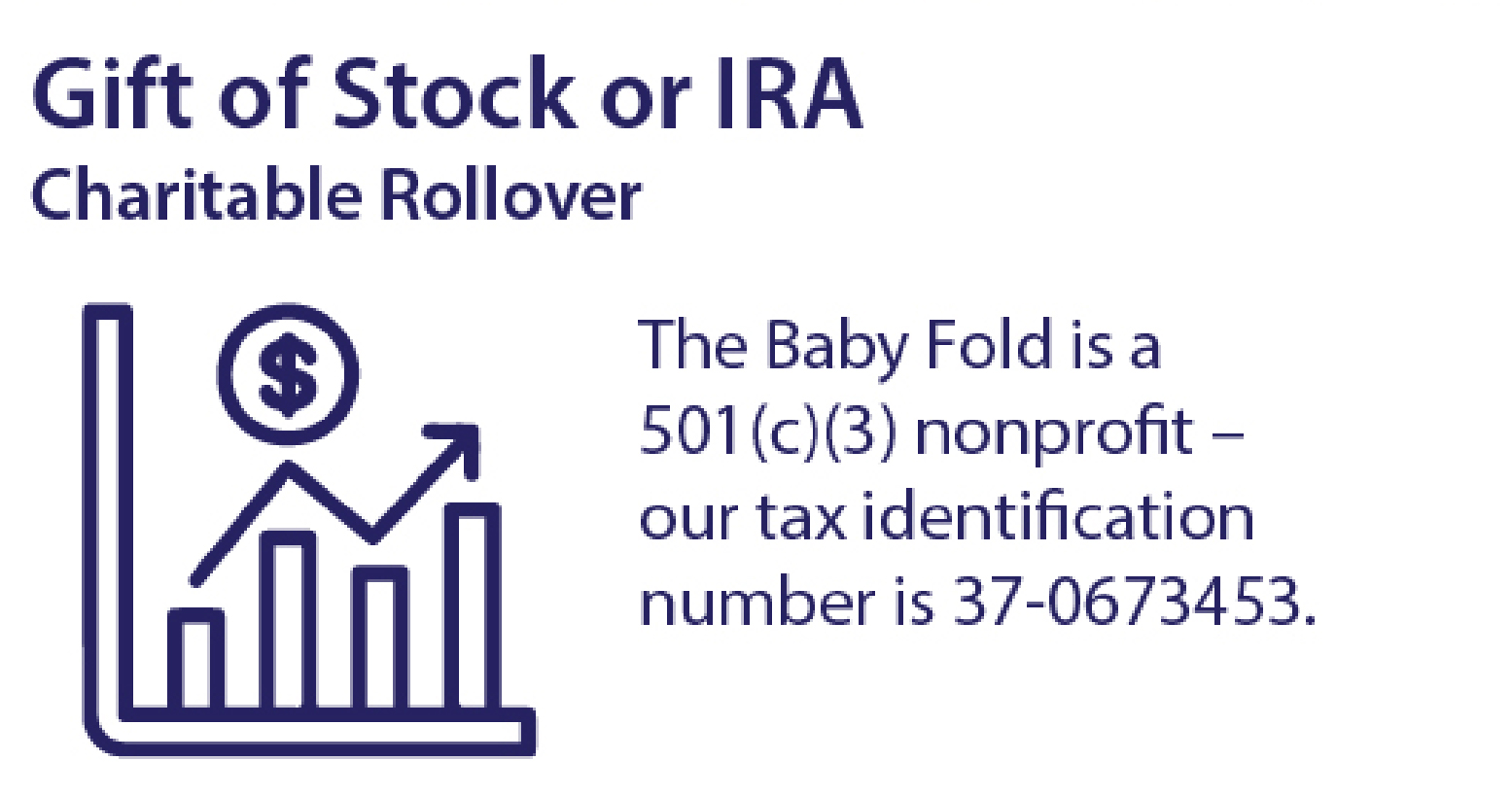 Gift of Stock or IRA Charitable Rollover - The Baby Fold is a 501(c)(3) nonprofit. Our tax identification number is 37-0673453